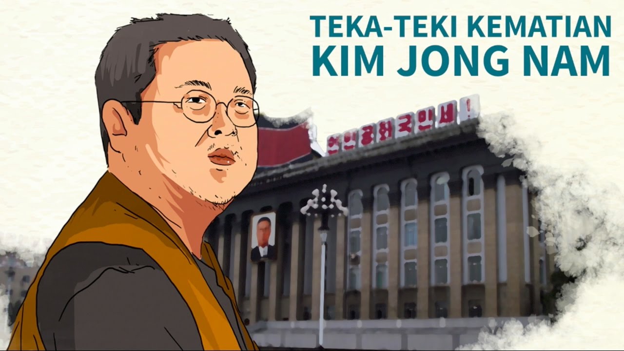 TEKA TEKI PEMBUNUHAN KIM JONG NAM