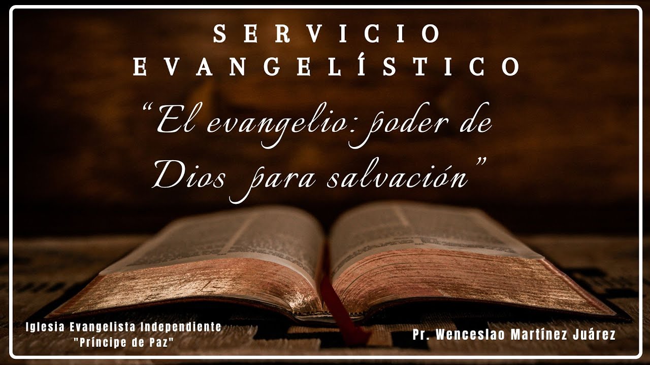 Servicio Evangelístico: El evangelio es poder de Dios para salvación