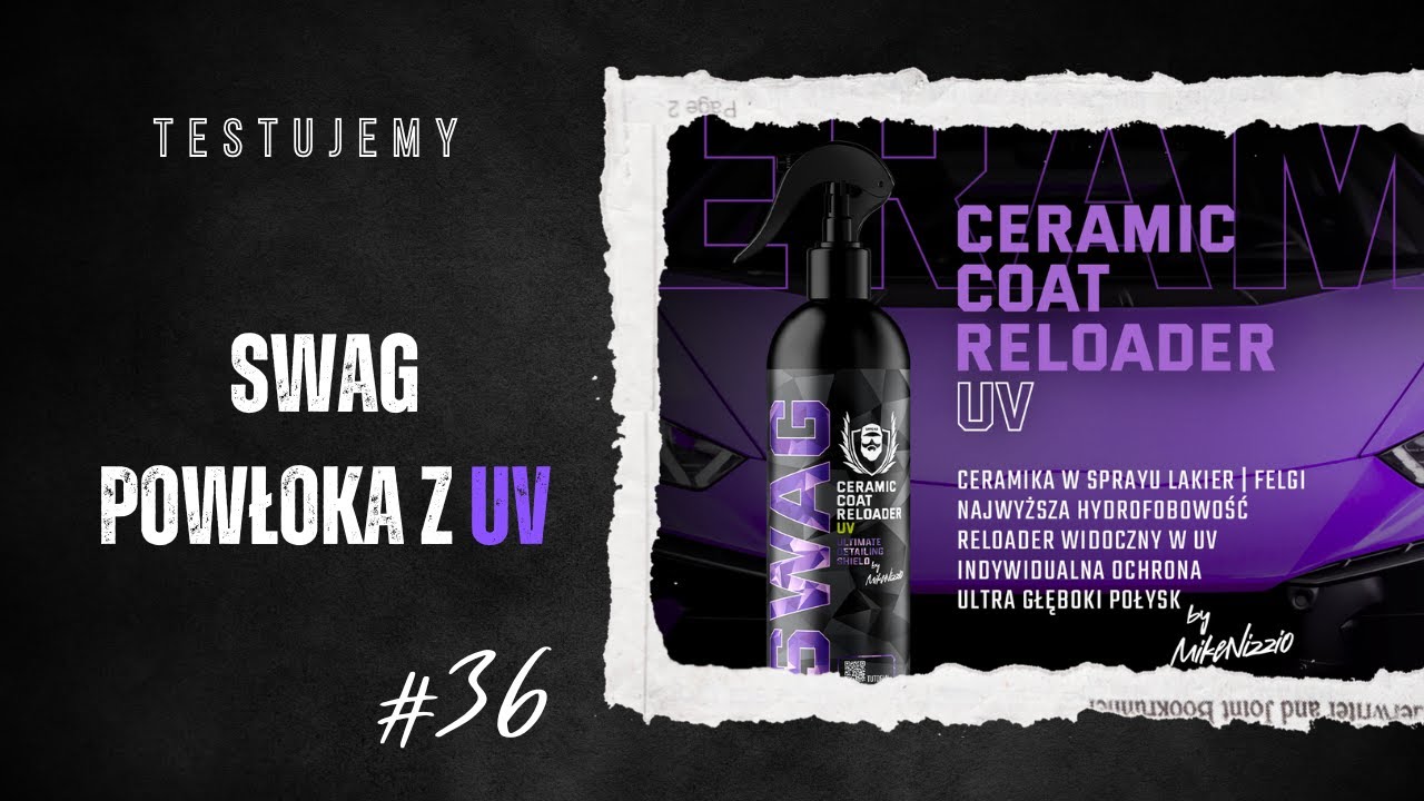 TESTUJEMY#36 - SWAG Ceramic Coat Reloader UV | Jak zabezpieczyć lakier?