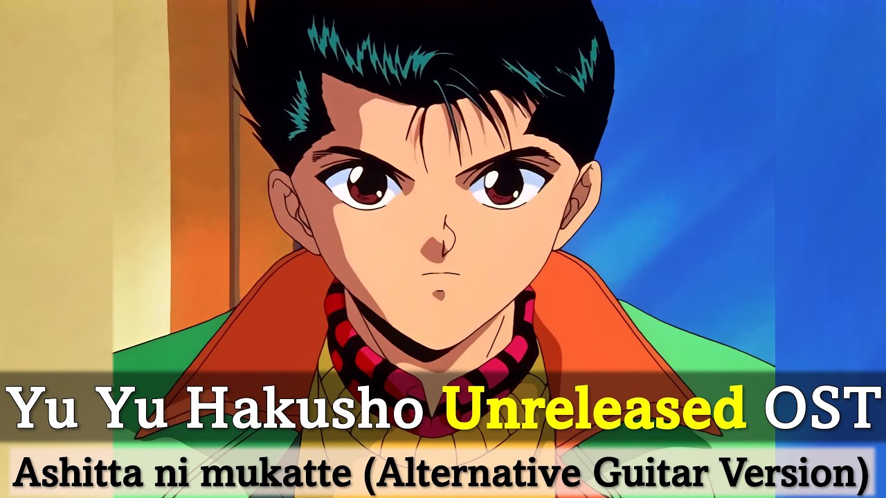Yu Yu Hakusho - Ashitta ni mukatte (Guitar Version) Unreleased OST - Good Quality
