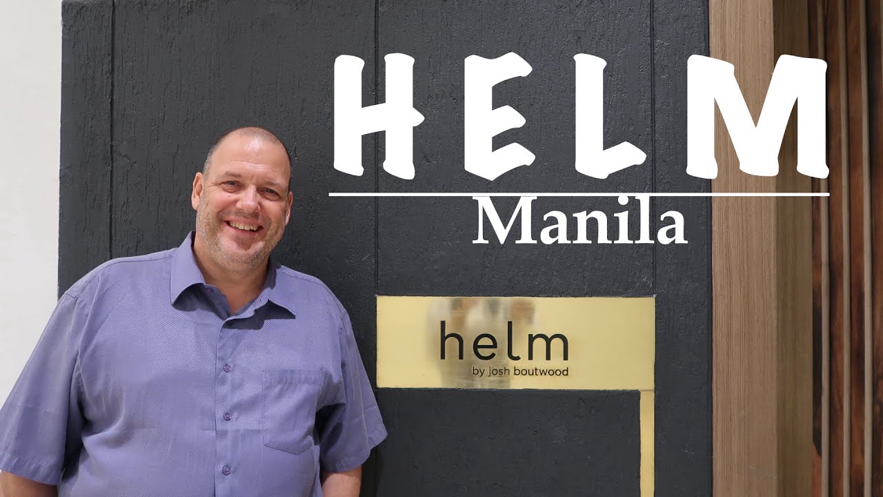 HELM By CHEF JOSH BOUTWOOD | Makati , PHILIPPINES