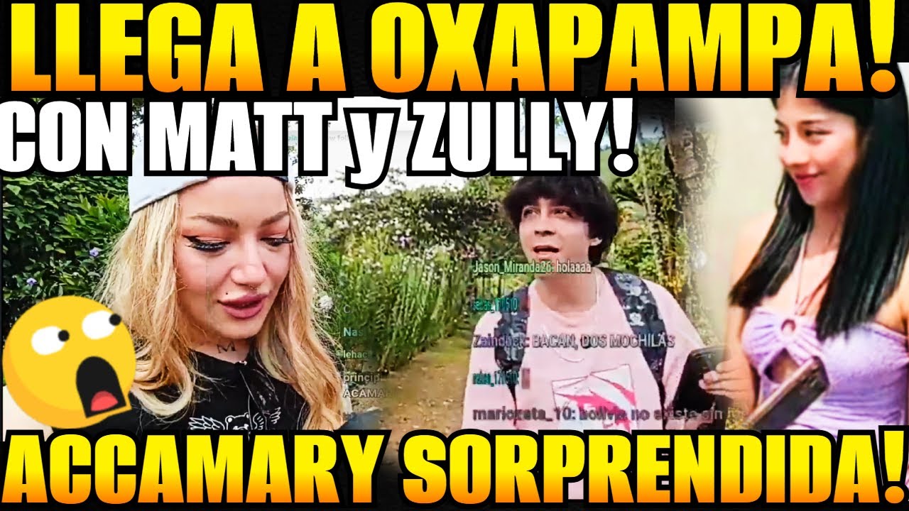 😲ACCAMARY SORPRENDIDA llega a OXAPAMPA con ZULLY y MATT 😲