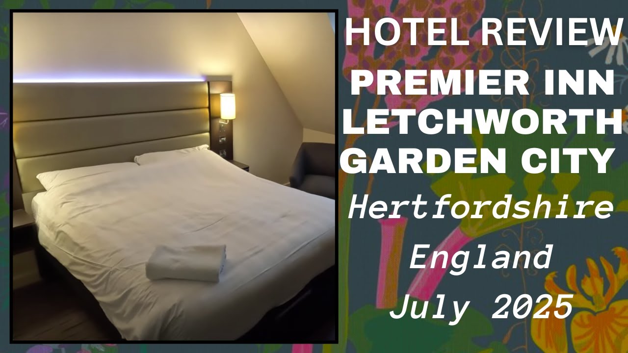 Hotel Review: Premier Inn Letchworth Garden City, Hertfordshire, England - July 2025