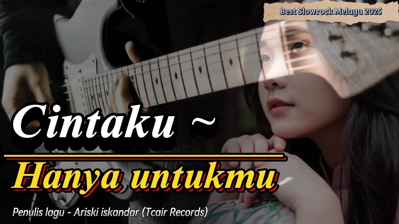 CINTAKU HANYA UNTUKMU -Slowrock Melayu sedih 2025 (Tcair Records)