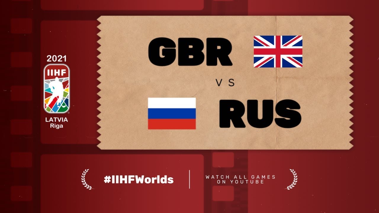 Great Britain &ndash; Russia | Live | Group A | 2021 IIHF Ice Hockey World Championship