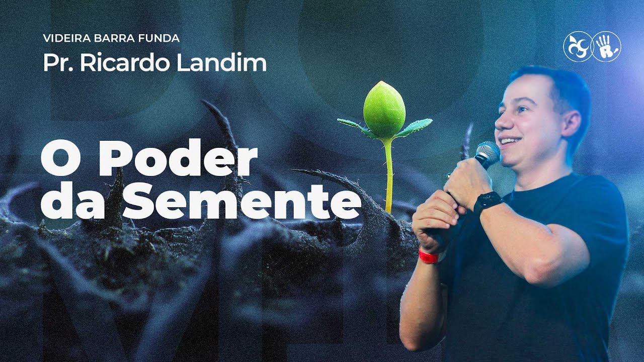O PODER DA SEMENTE I RICARDO LANDIM