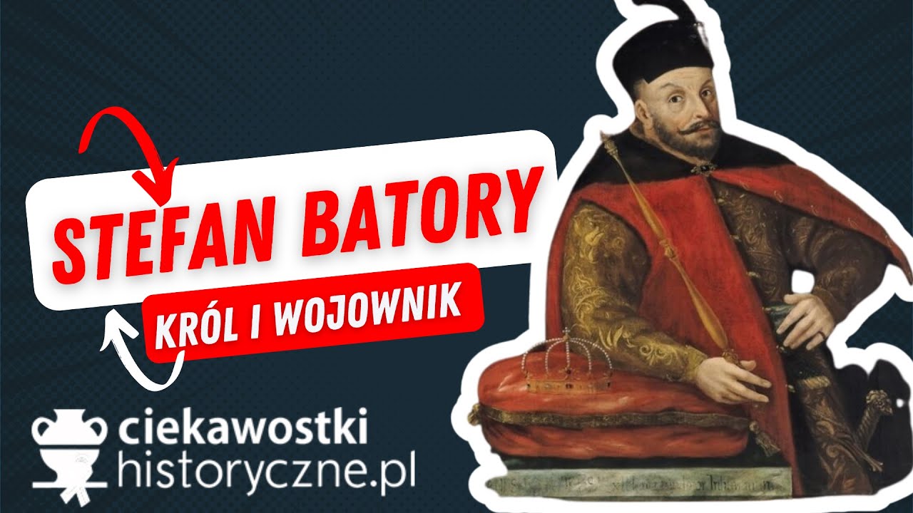 Stefan Batory – król i wojownik