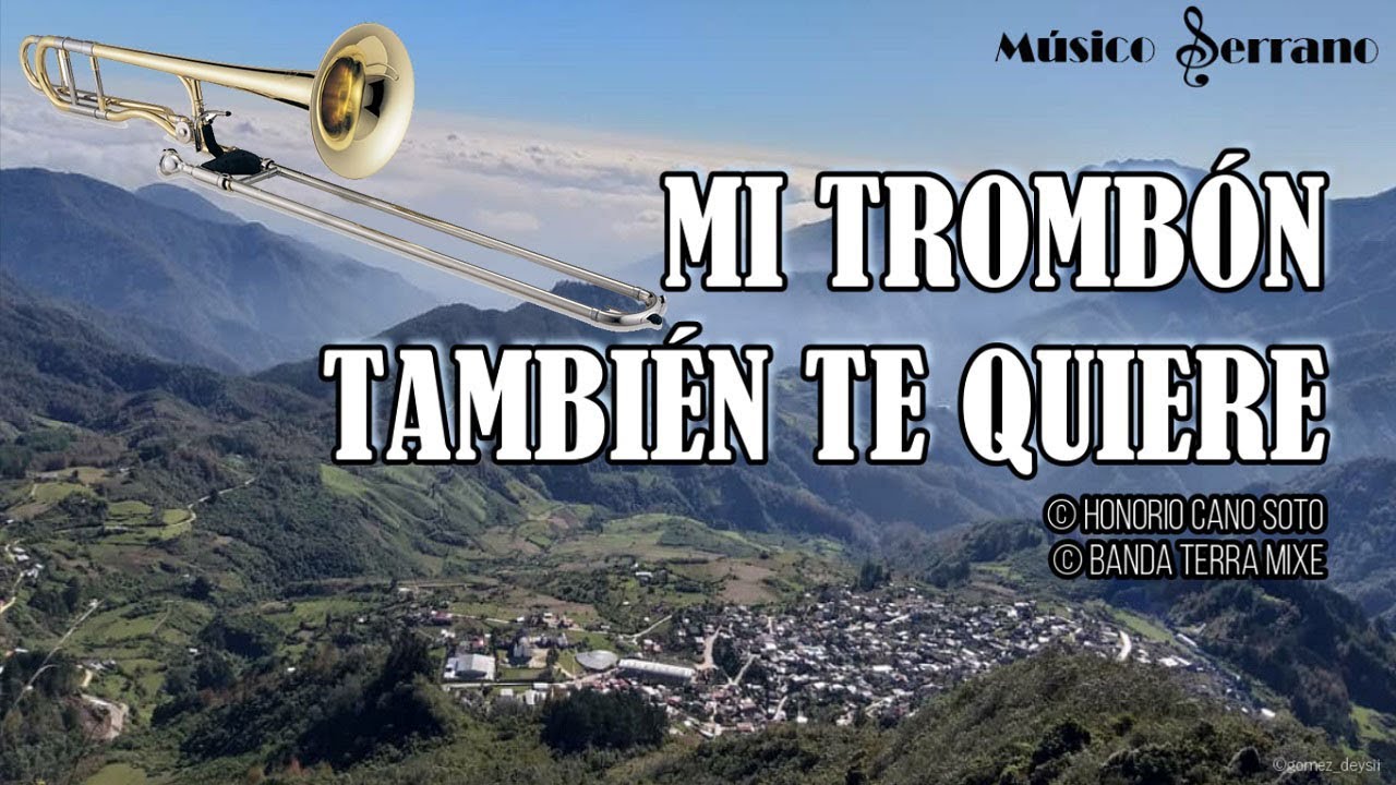 MI TROMBÓN TAMBIÉN TE QUIERE | ©HONORIO CANO SOTO | ©BANDA TIERRA MIXE