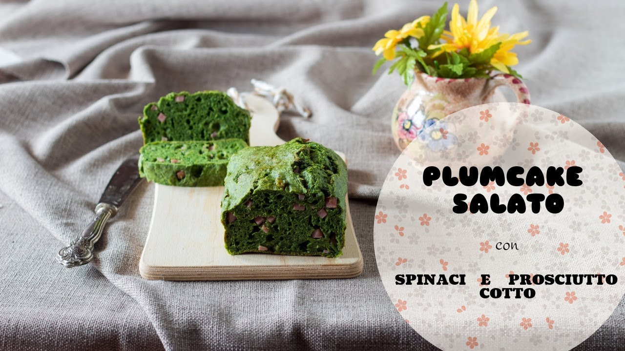 PLUMCAKE SALATO CON SPINACI E PROSCIUTTO COTTO