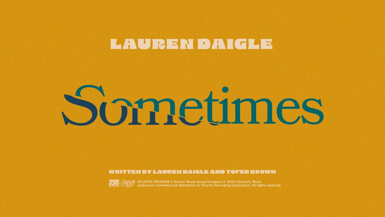 Lauren Daigle - Sometimes (Official Lyric Video)