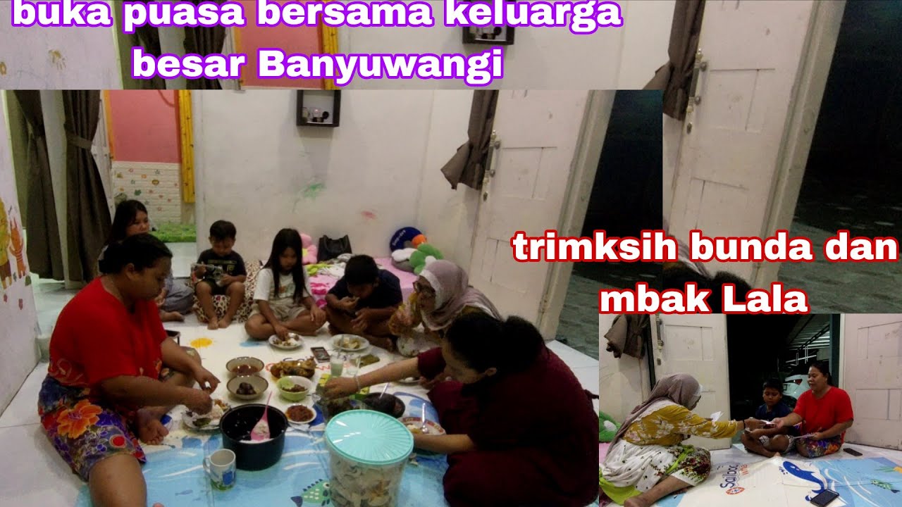 Buka puasa bareng keluarga Banyuwangi ||  bunda dan mbak Lala  berbagi rejeki buat keluarga Lampung 