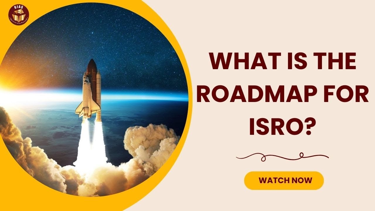 What is the roadmap for ISRO? | UPSC | CSE | 2024