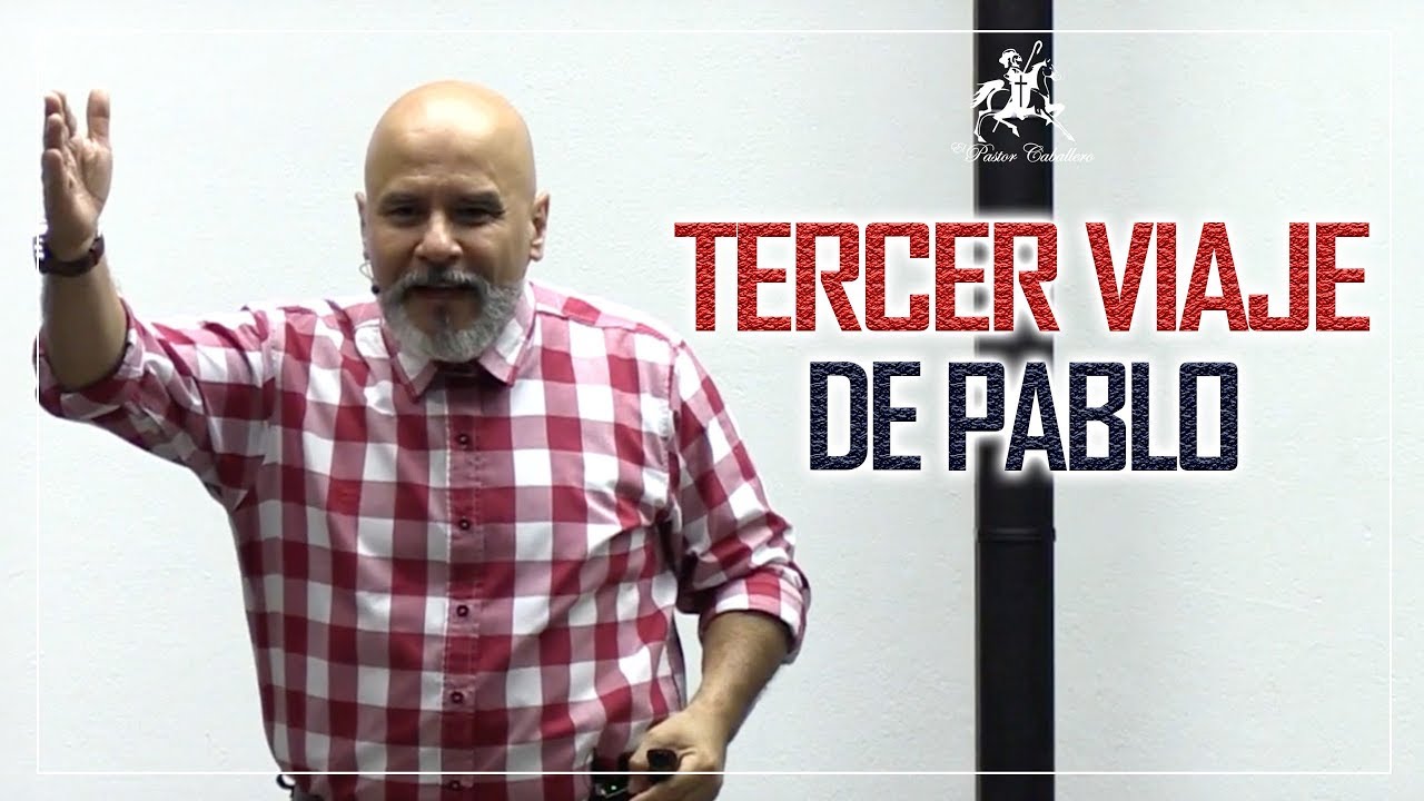 TERCER VIAJE Misionero de PABLO ▶ Pastor RICARDO CABALLERO [PREDICAS CRISTIANAS]