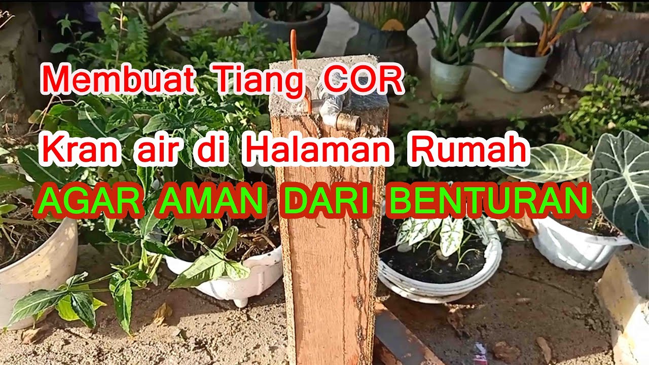 MEMBUAT COR PENGAMAN KRAN AIR DI HALAMAN RUMAH