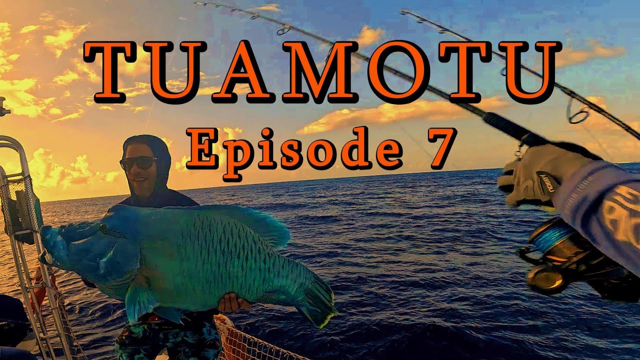 CAP Tuamotu: Episode 7, 10 jours d'aventure pêche exo en catamaran dans un archipel au bout du monde