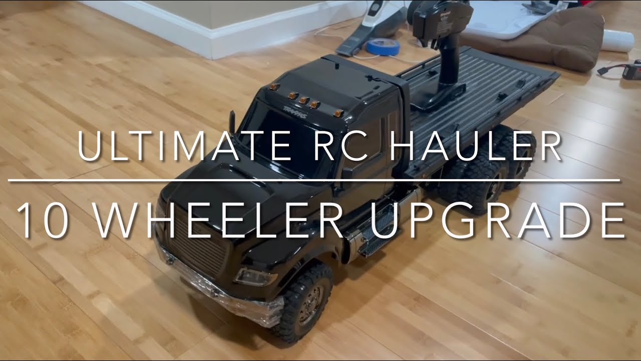 Ultimate RC Hauler 10 wheel upgrade