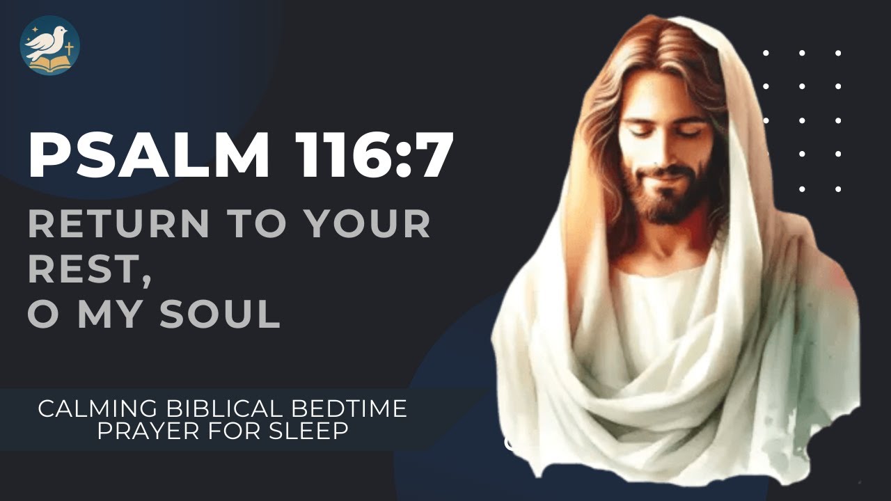 Psalm 116:7 — Return to Your Rest, O My Soul | Calming Biblical Bedtime Prayer