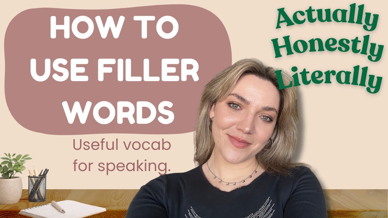Filler words are important! -  Learn how to use them correctly.