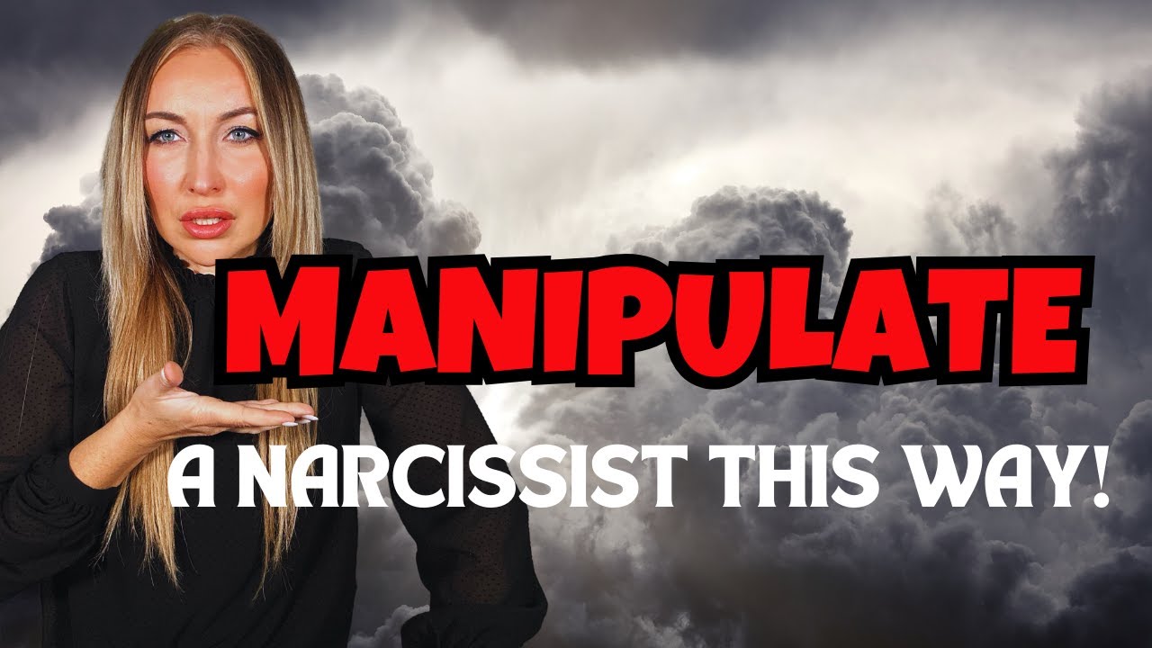 How To Manipulate A Narcissist