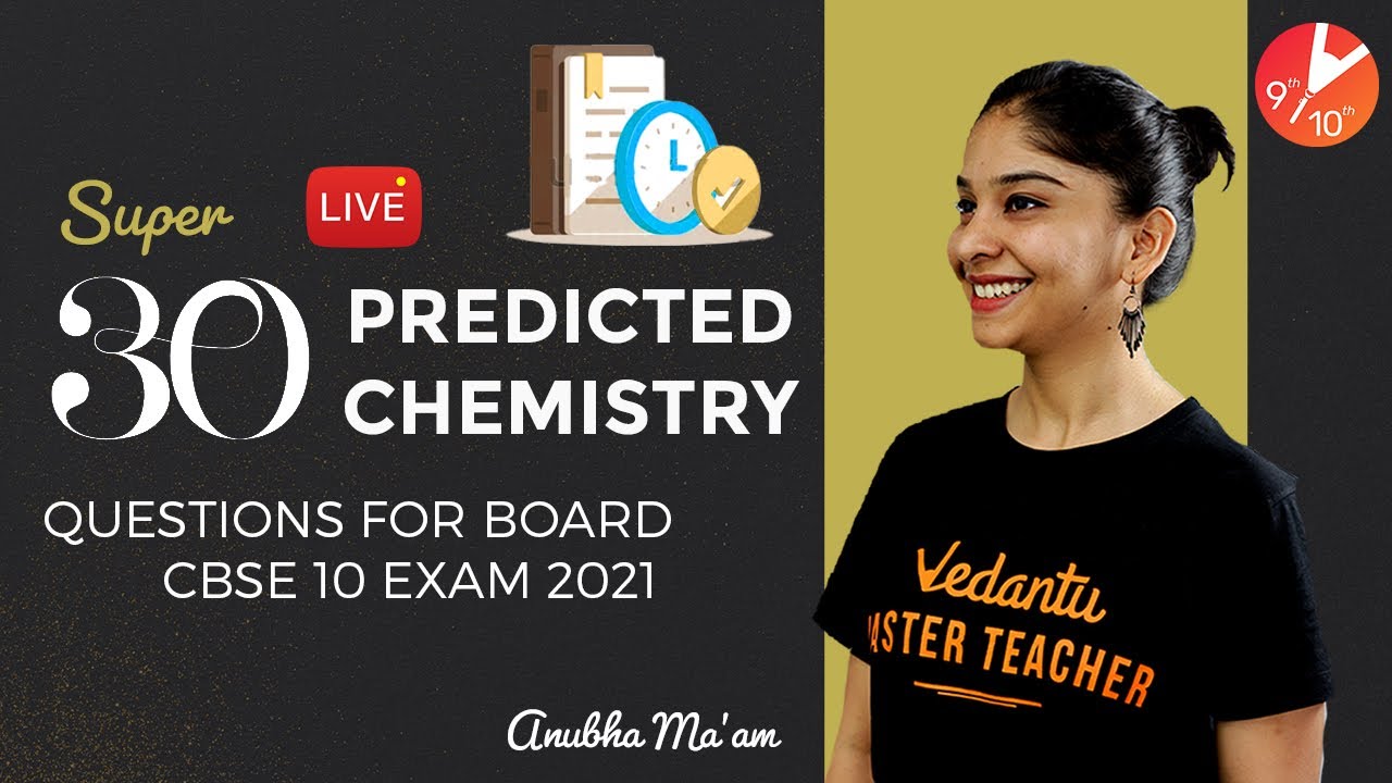 Super 30 - 30 Predicted Chemistry Questions For Board CBSE 10 Exam 2021 🔥 | Vedantu Class 9 and 10