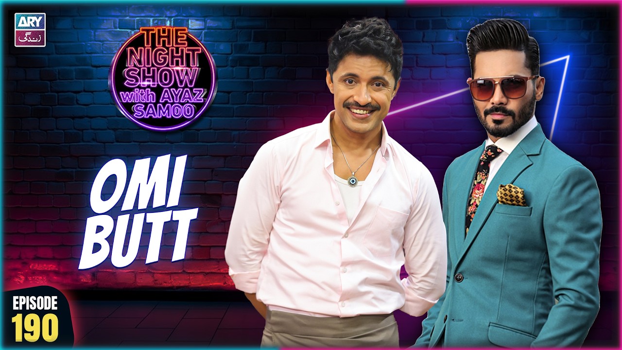 The Night Show with Ayaz Samoo | Omi Butt | EP 190 | 7 August 2026 | ARY Zindagi