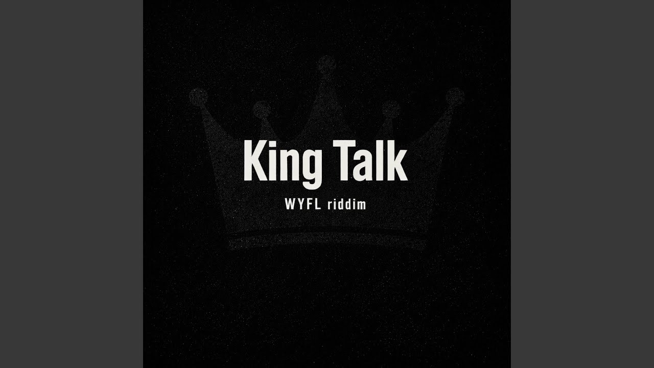 King Talk (WYFL Riddim)