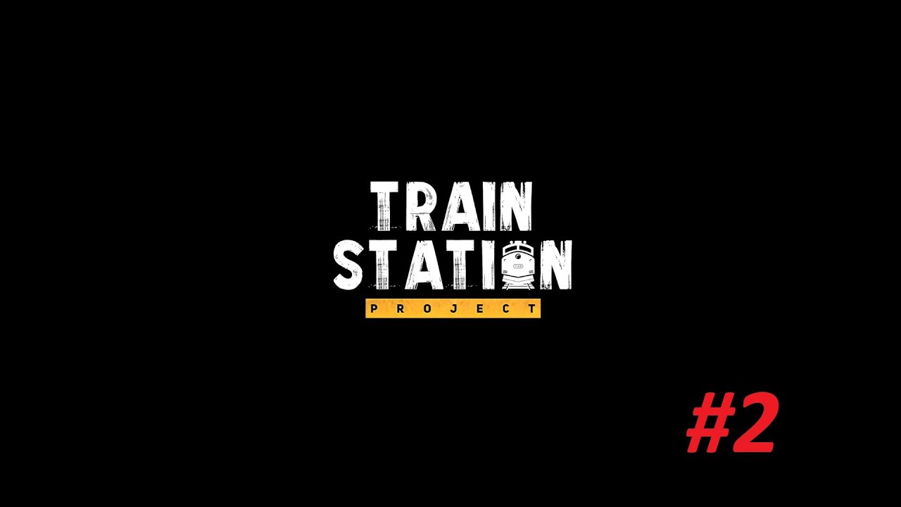 Train Simulator Project Bölüm #2 İstasyonumuz Büyüyor