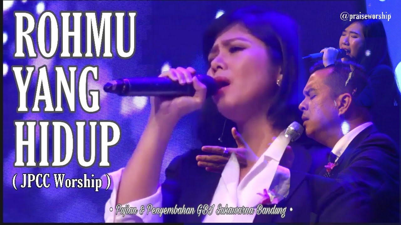 RohMU Yang Hidup  (JPCC Worship ) Pujian dan Penyembahan GBI Sukawarna Bandung.