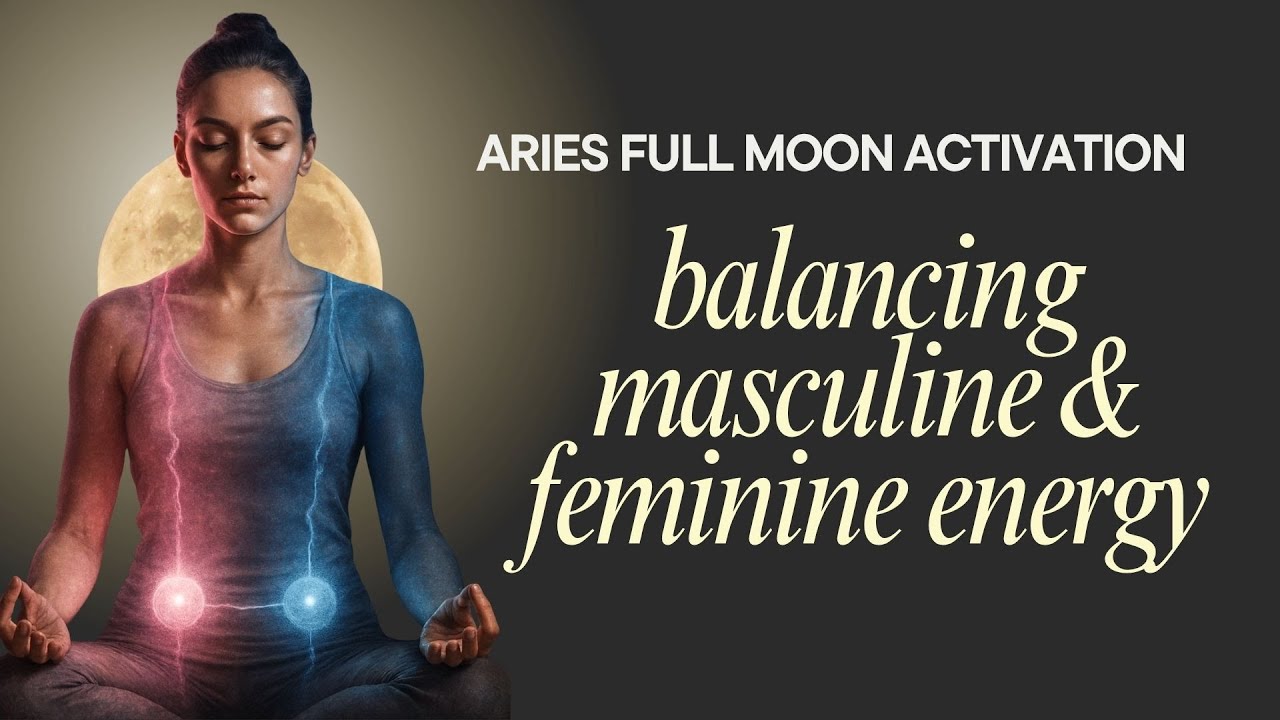 ARIES FULL MOON Energy Activation | Balancing Masculine & Feminine Energies - The cycle is COMPLETE.