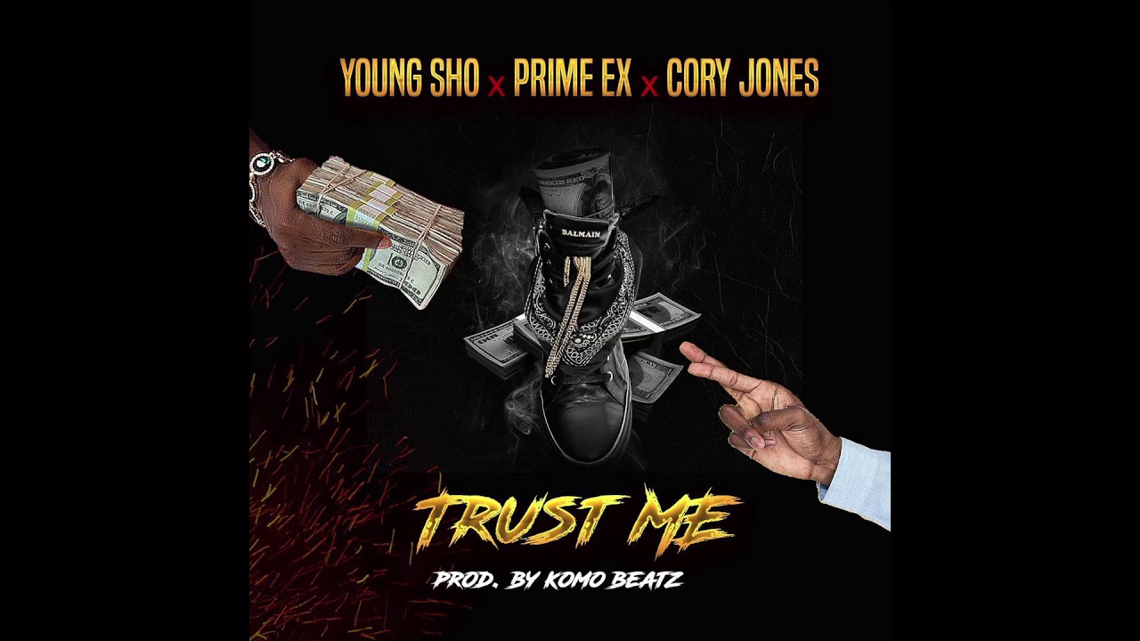 Young Sho - Trust Me featuring Prime Ex & Cory Jones (Produced by Komo Beatz)