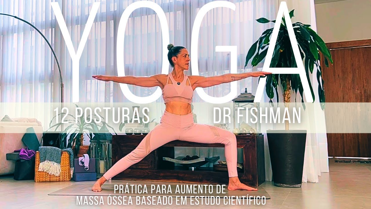 AULA DE YOGA 12 posturas Dr Fishman prática para aumento de massa óssea com comprovação científica