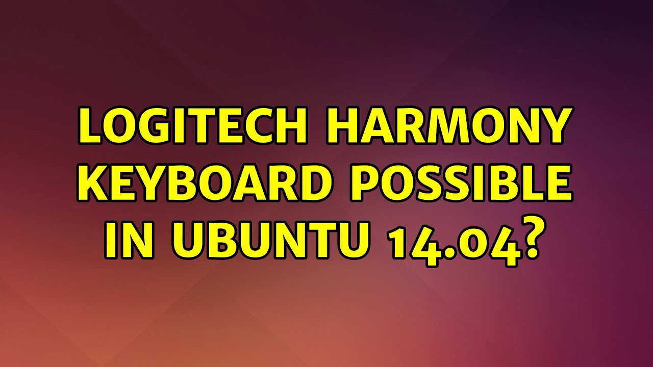 Ubuntu: Logitech Harmony keyboard possible in Ubuntu 14.04?