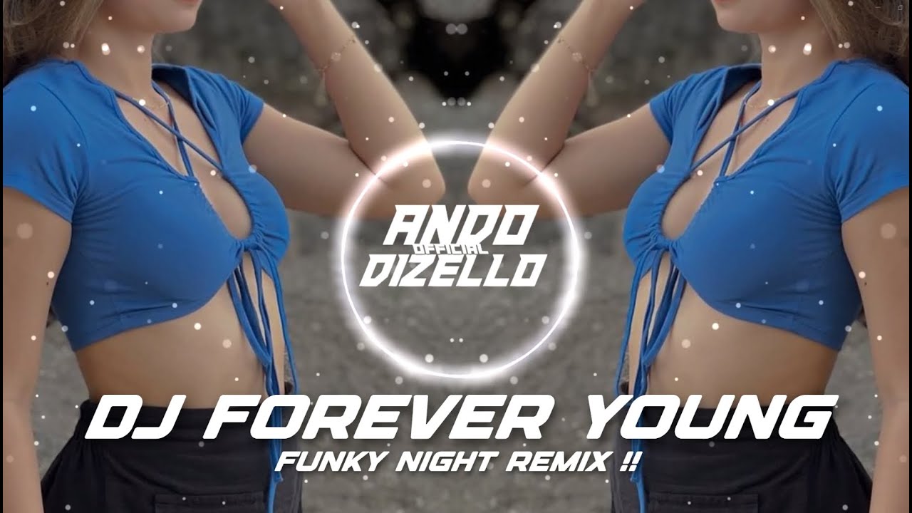 DJ TIK TOK!! Forever Young Funky Night - Ando Dizello Remix