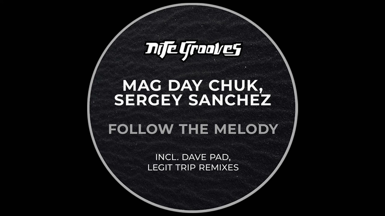 Mag Day Chuk, Sergey Sanchez &ndash; Follow The Melody (Dave Pad Remix)