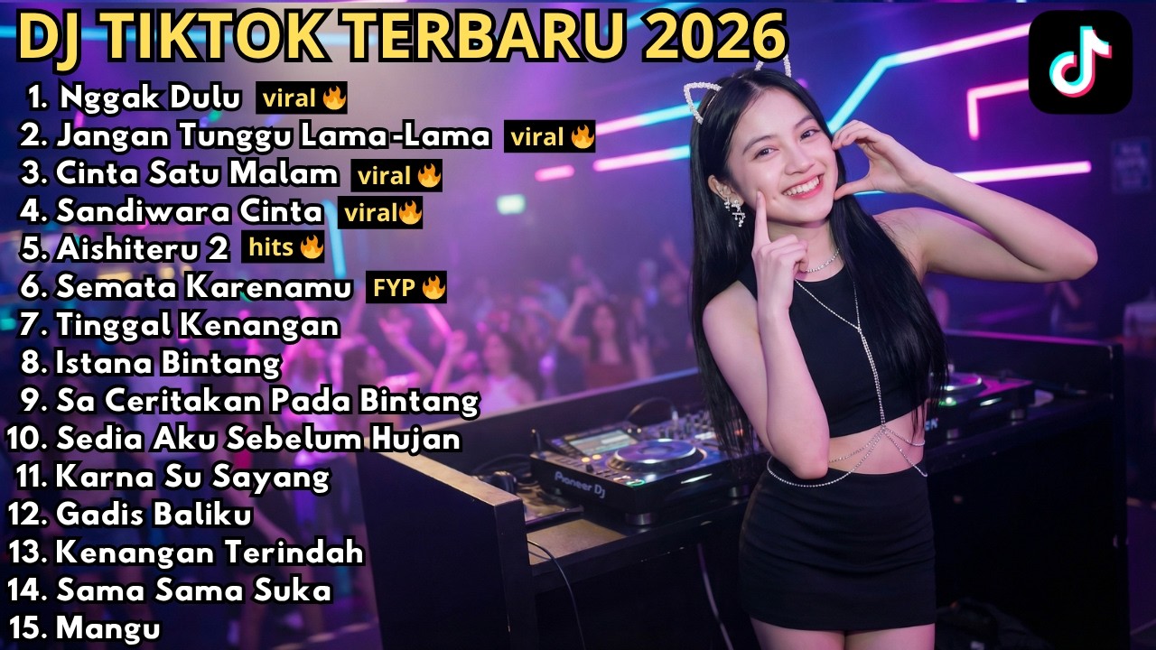 DJ REMIX TIKTOK TERBARU 2026 🎵 NGGAK DULU 🎵 JANGAN TUNGGU LAMA 🎵 CINTA SATU MALAM 🎵 FULL BASS VIRAL