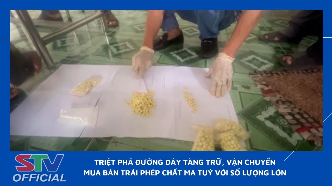 STV - Triệt phá đường dây tàng trữ, vận chuyển, mua bán trái phép chất ma tuý với số lượng lớn