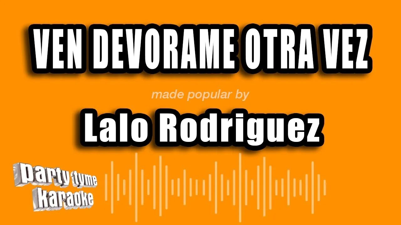 Lalo Rodriguez - Ven Devorame Otra Vez (Versión Karaoke)