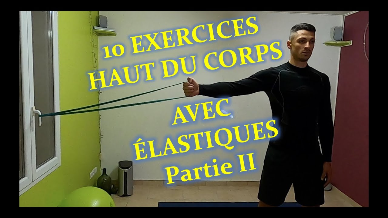 10 EXERCICES HAUT DU CORPS ÉLASTIQUES PARTIE II