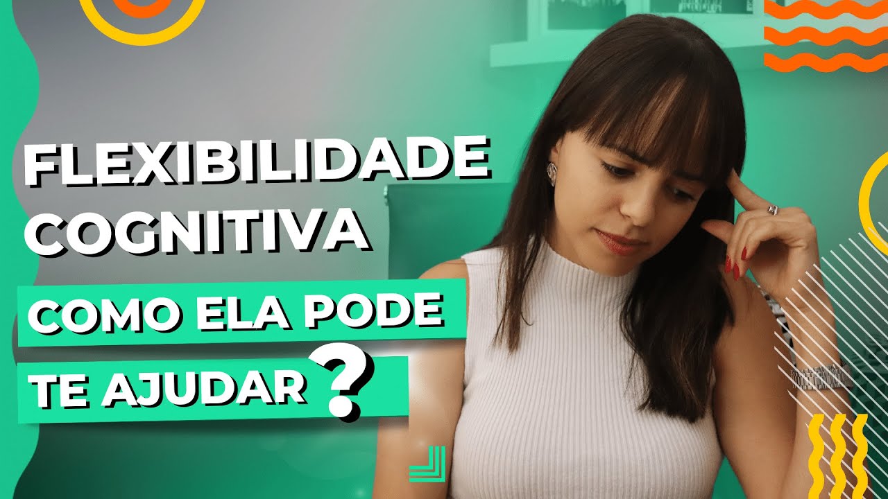 O que &eacute; flexibilidade cognitiva e como ela pode te ajudar? &bull; Casule Sa&uacute;de e Bem-estar