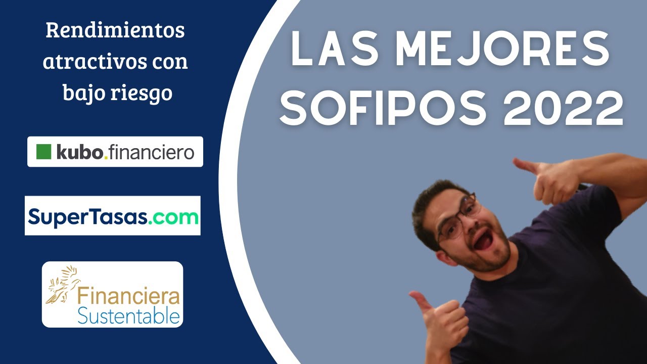 Inversiones de bajo riesgo con rendimientos atractivos. Las mejores SOFIPOS 2022.