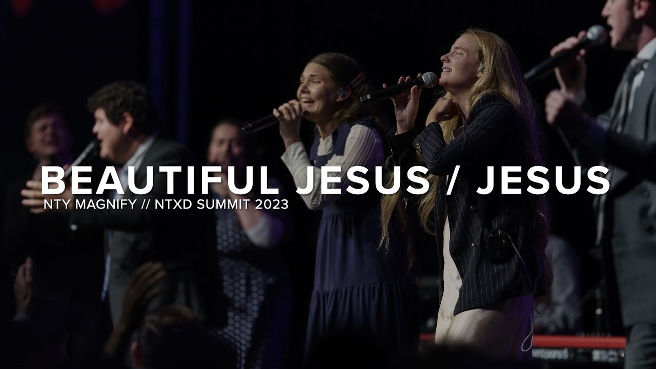 Beautiful Jesus / Jesus // NTY MAGNIFY // NTXD SUMMIT 2023
