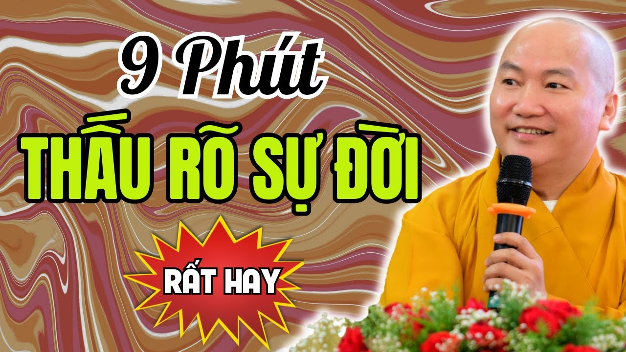 Cho Tôi 9 Phút Tôi Sẽ Cho Bạn Biết Tội Phước Ba Đời Cuộc Đời (NÊN ĐỜI) - Bài Giảng Thích Phước Tiến