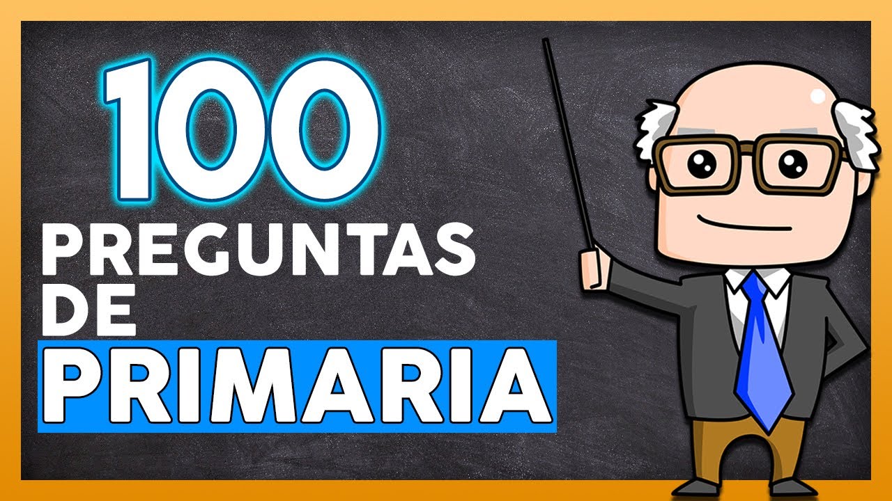 🧠 100 PREGUNTAS DE PRIMARIA 👉【CON OPCIONES ✔】