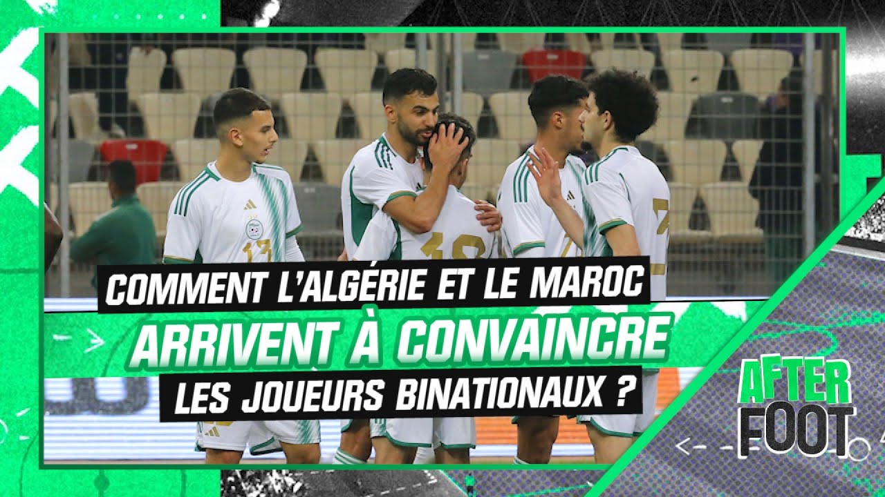 Comment l'Algérie et le Maroc arrivent à convaincre les joueurs binationaux ?