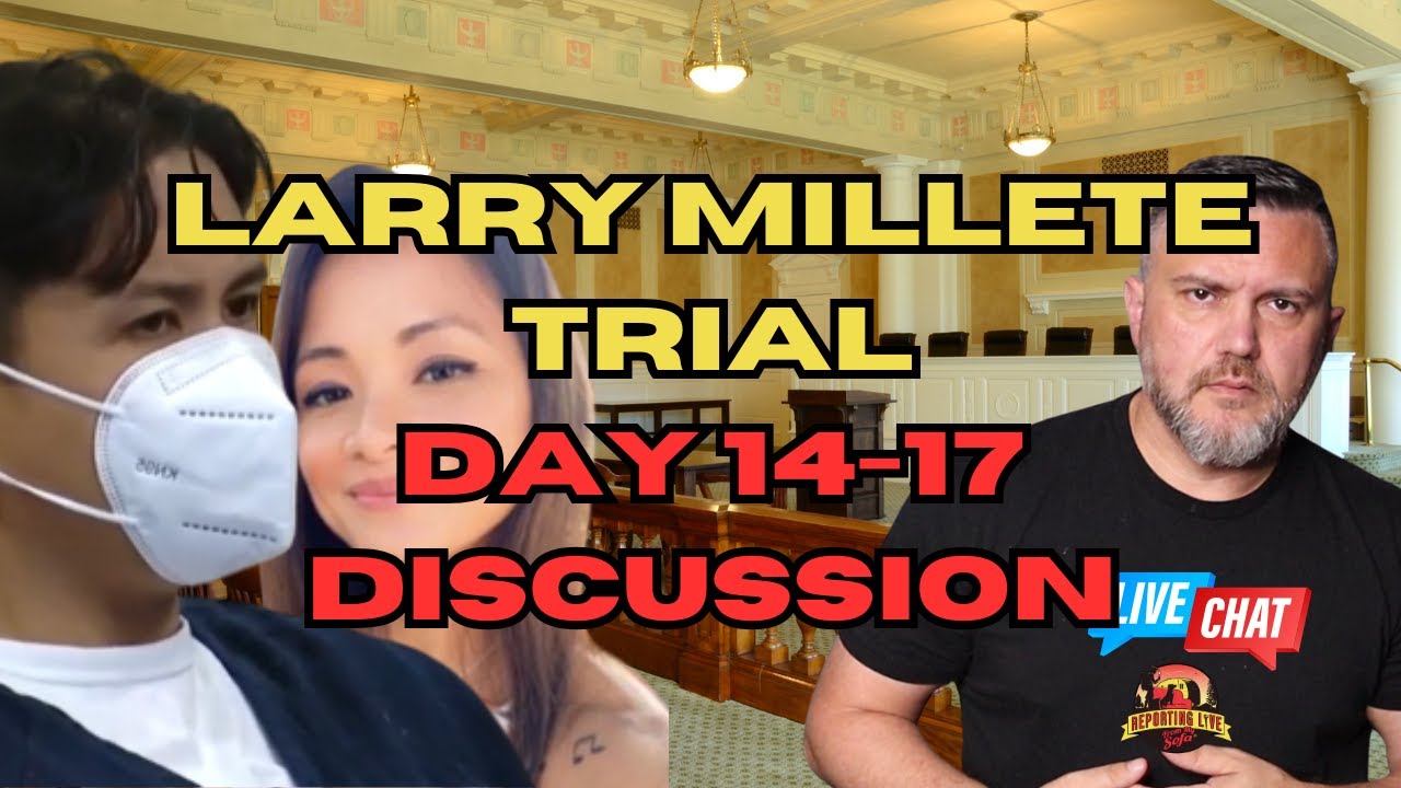 Larry Milette Trial Discussion and Live Chat Day 14-17