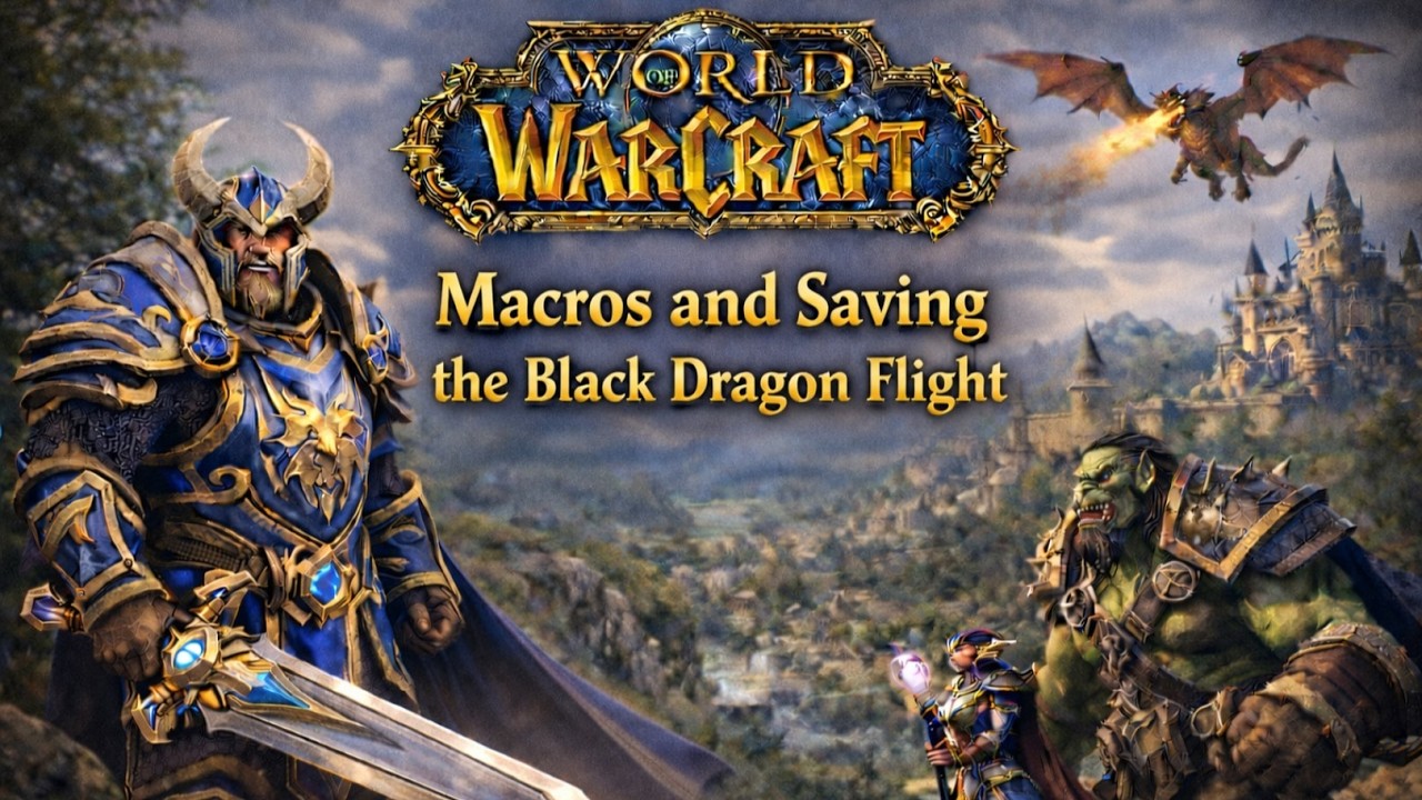 Trying World of Warcraft For the First Time | Macros and Saving the Black Dragon Flight
