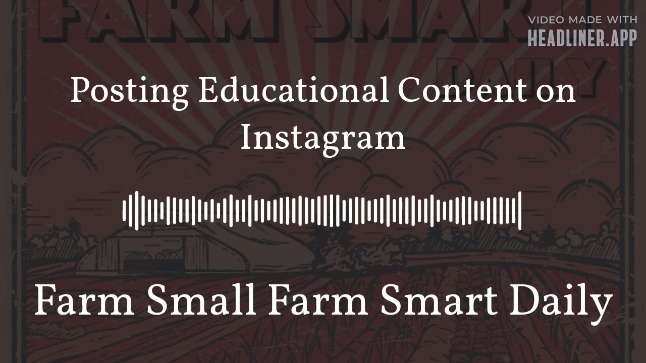 Posting Educational Content on Instagram | Farm Small Farm Smart Daily