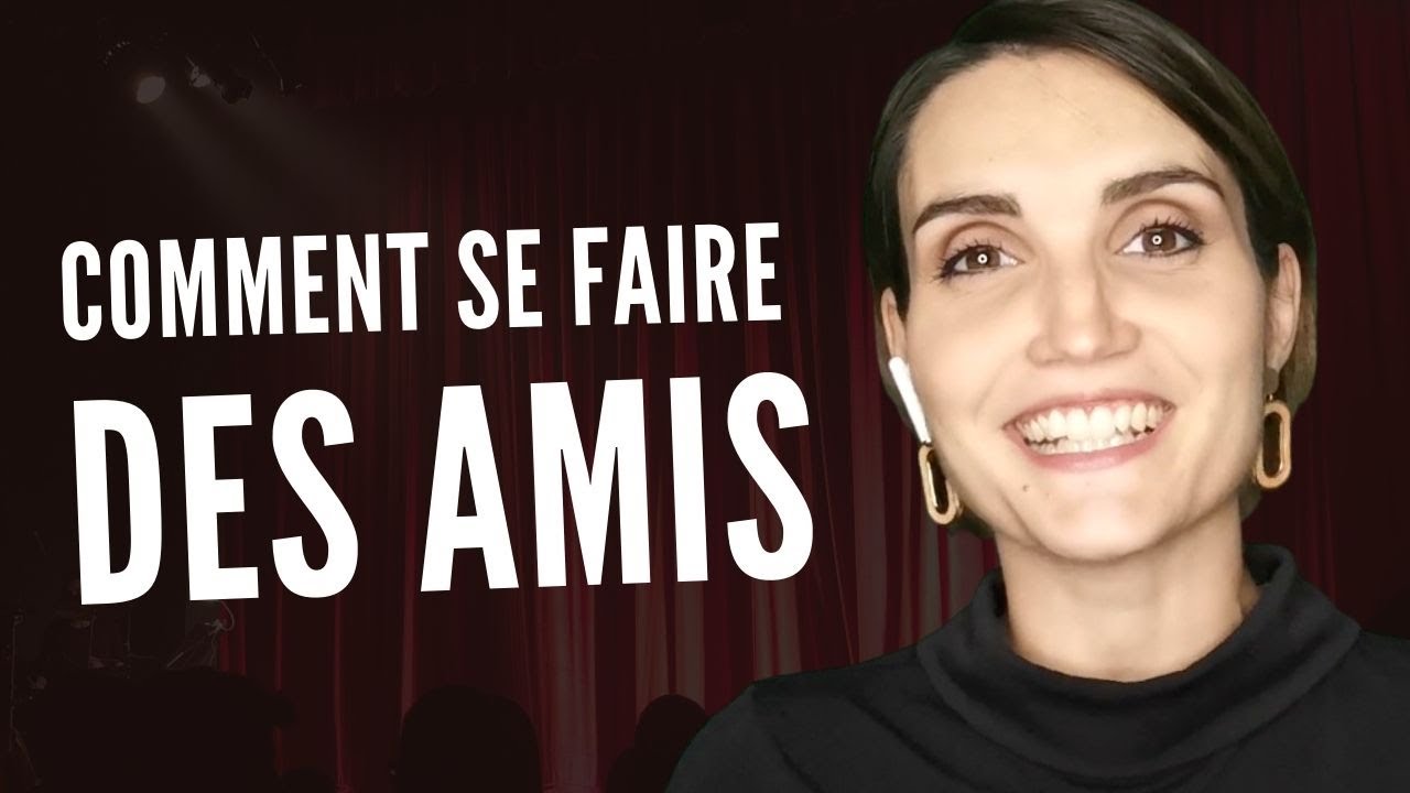 Comment se FAIRE des AMIS (même quand on est timide)