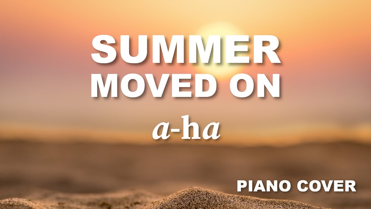 A-ha - Summer Moved On | Piano Cover