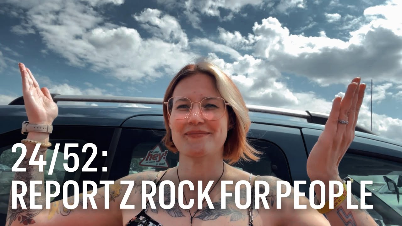 REPORT Z ROCK FOR PEOPLE 🎸 | TÝDENNÍ VLOG 24/52
